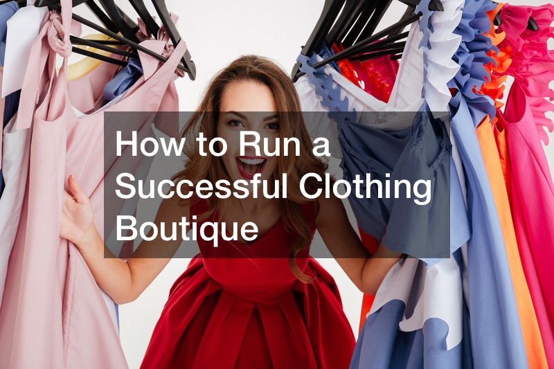 How to Run a Successful Clothing Boutique Shop Smart Magazine