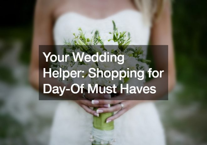 Your Wedding Helper  Shopping for Day-Of Must Haves